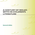 Donna R. White - A Century of Welsh Myth in Children_s Literature (Contributions to the Study of Science Fiction & Fantasy)