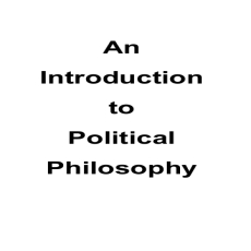 An Introduction to Political Philosophy (2) An Introduction to Political Philosophy (2)
