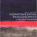 Continental Philosophy - A Very Short Introduction